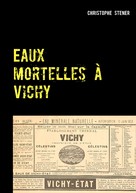 Christophe Stener: Eaux mortelles à Vichy 