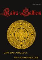 Uwe Wagner: Kaira Saltiem und das Amulett des Sonnengottes 
