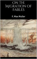 F. Max Muller: On the Migration of Fables 