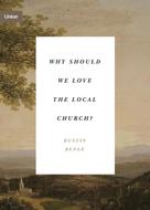 Dustin Benge: Why Should We Love the Local Church? 