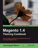 Jose Argudo Blanco: Magento 1.4 Theming Cookbook 