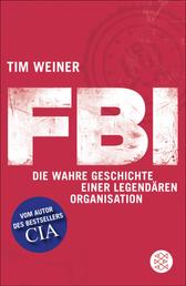 FBI - Die wahre Geschichte einer legendären Organisation