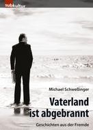 Michael Schweßinger: Vaterland ist abgebrannt 