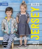 Lissi Wilbat: Alles Jersey –Cool Kids: Kinderkleidung nähen 
