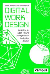 Digital Work Design - Die Big Five für Arbeit, Führung und Organisation im digitalen Zeitalter, plus E-Book inside (ePub, mobi oder pdf)