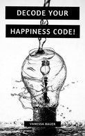 Vanessa Bauer: Decode your Happiness Code! ★★★★★