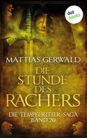 Mattias Gerwald: Die Tempelritter-Saga - Band 20: Die Stunde des Rächers ★★★