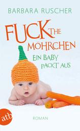 Fuck the Möhrchen - Ein Baby packt aus