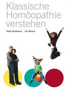 Heidi Grollmann: Klassische Homöopathie verstehen 