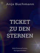 Anja Buchmann: Ticket zu den Sternen 