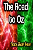 Lyman Frank Baum: The Road to Oz 