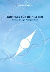 Kompass für dein Leben - Human Design Kompendium