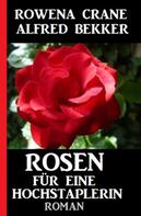 Alfred Bekker: Rosen für eine Hochstaplerin 