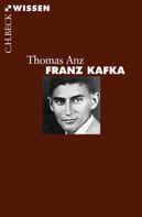 Thomas Anz: Franz Kafka 
