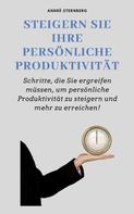 André Sternberg: Steigern Sie Ihre persönliche Produktivität 