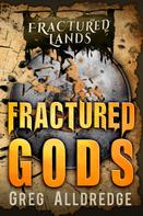 Greg Alldredge: Fractured Gods 