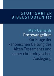 Protevangelium - Zur Frage der kanonischen Geltung des Alten Testaments und seiner christologischen Auslegung