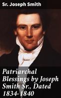 Sr. Joseph Smith: Patriarchal Blessings by Joseph Smith Sr., Dated 1834-1840 