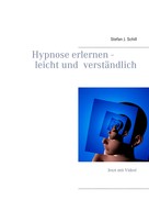 Stefan J. Schill: Hypnose erlernen - leicht und verständlich 