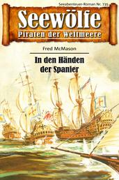 Seewölfe - Piraten der Weltmeere 735 - In den Händen der Spanier
