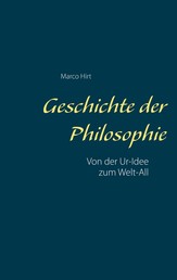 Geschichte der Philosophie - Von der Ur-Idee zum Welt-All