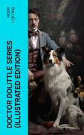 Hugh Lofting: Doctor Dolittle Series (Illustrated Edition) 