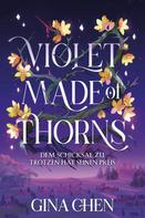Gina Chen: Violet Made of Thorns – Dem Schicksal zu trotzen hat seinen Preis ★★★★