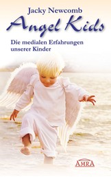 Angel Kids - Die medialen Erfahrungen unserer Kinder