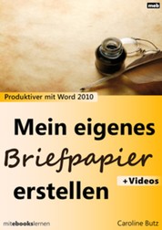 Mein eigenes Briefpapier erstellen - Produktiver mit Microsoft Word 2010