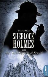 Sherlock Holmes und der Fall Sigmund Freud - Ein Detektiv-Krimi mit Sherlock Holmes und Dr. Watson