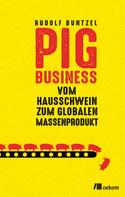 Rudolf Buntzel: Pig Business 