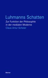 Luhmanns Schatten - Zur Funktion der Philosophie in der medialen Moderne
