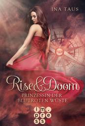 Rise & Doom 1: Prinzessin der blutroten Wüste - Vampir-Liebesroman