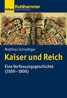 Matthias Schnettger: Kaiser und Reich 