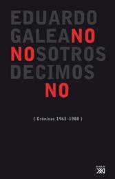 Nosotros decimos no - Crónicas (1963/1988)