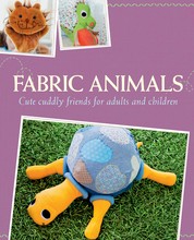 Fabric Animals - Cute cuddly friends for adults and children