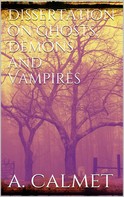Augustin Calmet: Dissertation on ghosts, demons and vampires 