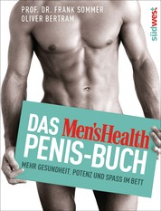 Das Men's Health Penis-Buch - Mehr Gesundheit, Potenz und Spaß im Bett