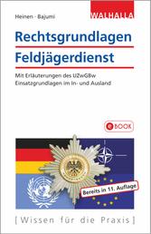 Rechtsgrundlagen Feldjägerdienst - Mit Erläuterungen des UZwGBw; Einsatzgrundlagen im In- und Ausland