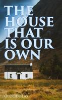 O. Douglas: The House That is Our Own 