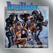 Perry Rhodan Silber Edition 34: Die Kristallagenten - Perry Rhodan-Zyklus "M 87"