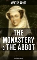 Sir Walter Scott: THE MONASTERY & THE ABBOT (Illustrated Edition) 
