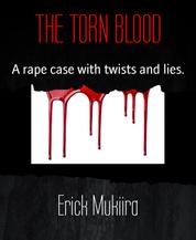 THE TORN BLOOD - A rape case with twists and lies.