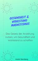 André Sternberg: Gesundheit & Wohlstand Magnetismus 