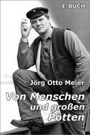 Jörg Otto Meier: Von Menschen und großen Pötten 