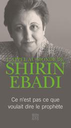 L'appel au monde de Shirin Ebadi - Ce n'est pas se que voulait dire le prophète
