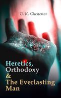 Gilbert Keith Chesterton: Heretics, Orthodoxy & The Everlasting Man 