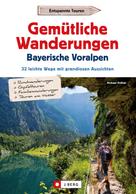 Michael Pröttel: Gemütliche Wanderungen in den Bayerischen Voralpen 