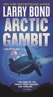 Larry Bond: Arctic Gambit ★★★★★
