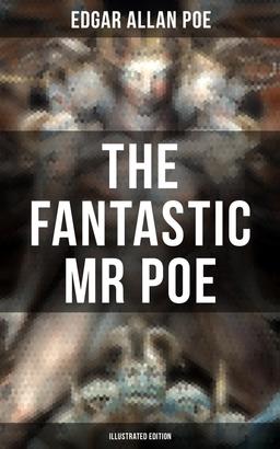 THE FANTASTIC MR POE (ILLUSTRATED EDITION)